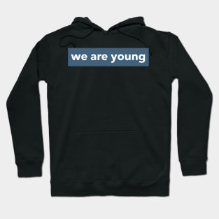 WE ARE YOUNG Hoodie